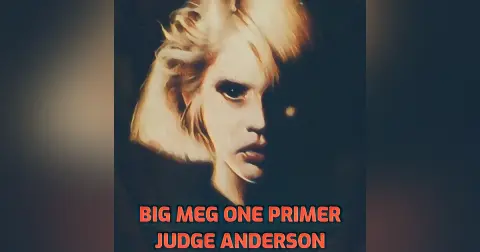 Big Meg One – Primer 4 – Judge Anderson