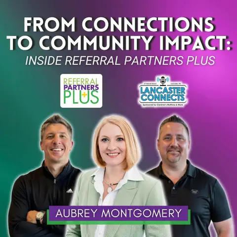 From Connections to Community Impact: Inside Referral Partners Plus Featuring Aubrey Montgomery - Episode 221