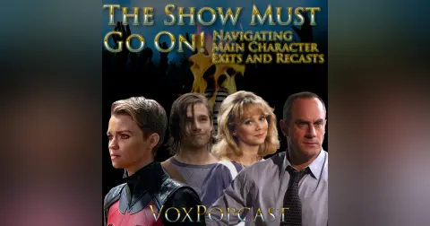 e399. The Show Must Go On! Navigating Main Character Exits and Recasts