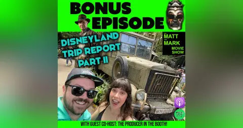 Bonus Podcast: Disneyland Trip Report PART II, Aug 2023 — Indiana Jones, Star Wars Galaxy’s Edge, Cars Land and more! (Special Guest: The Producer in the Booth)