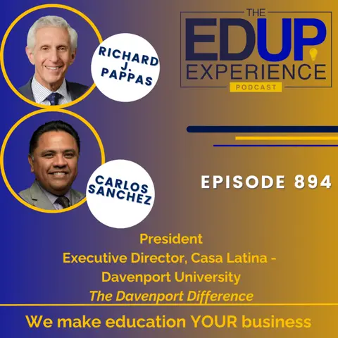 894: The Davenport Difference - with Richard J. Pappas, President, & Carlos Sanchez, Executive Director, Casa Latina, Davenport University