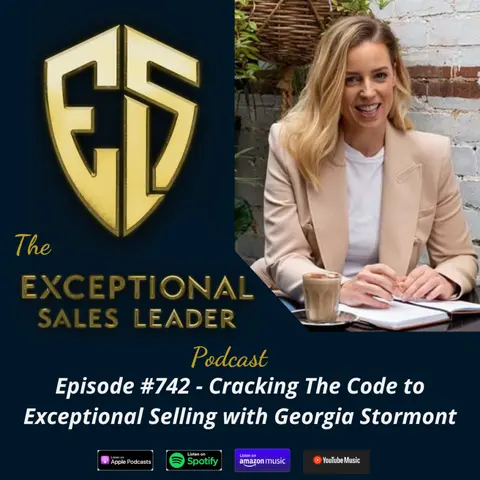 Cracking The Code To Exceptional Selling with Georgia Stormont