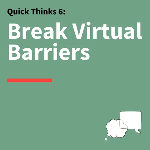 6. Quick Thinks: Communicating and Leading Virtually