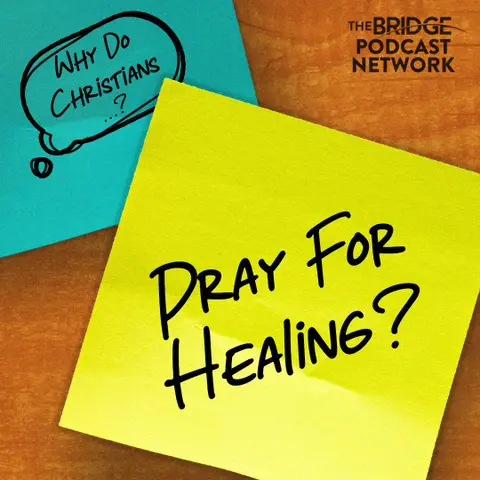 Why do Christians pray for healing?