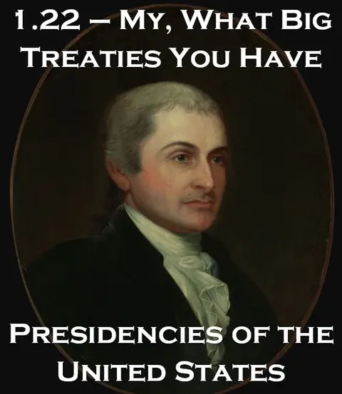 1.22 – My, What Big Treaties You Have