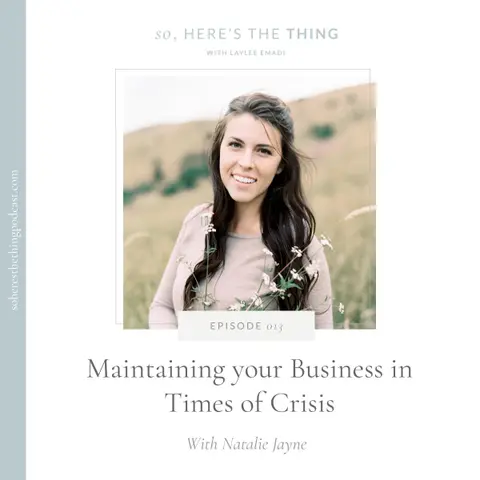 Episode 013: Maintaining your Business in Times of Crisis with Natalie Jayne