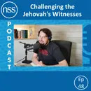 Ep 48: Challenging the Jehovah’s Witnesses