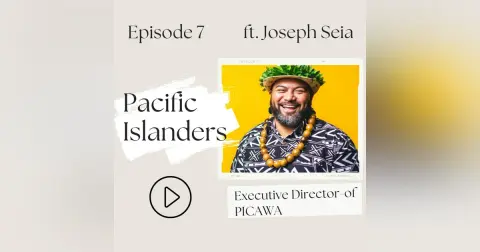 7 I Pacific Islanders—What does erasure of a community mean? (Joseph Seia)