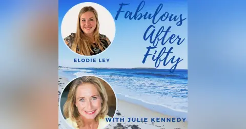 FABULOUS AFTER FIFTY! EPISODE 35 – ELODIE LEY- SOCIAL ANXIETY IN COVID /POST-COVID TIMES