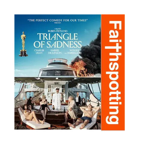 Faithspotting "Triangle of Sadness"