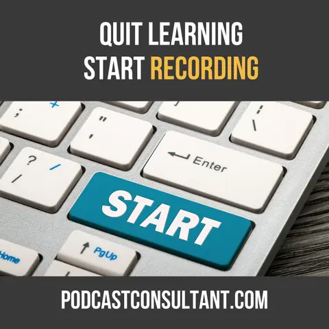 Stop Researching and Start Recording!