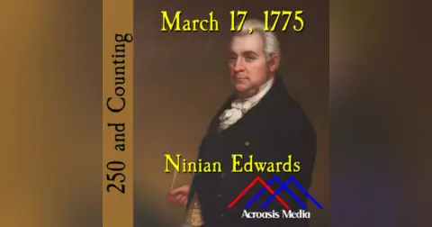 March 17, 1775: Ninian Edwards and His Illinois Doings