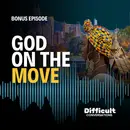 Bonus Episode | God on the Move with Daniel Yang