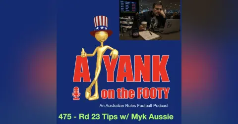 475 AFL Rd 23 tips with Myk Aussie