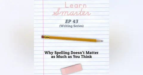 43: Why Spelling Doesn’t Matter as Much as You Think