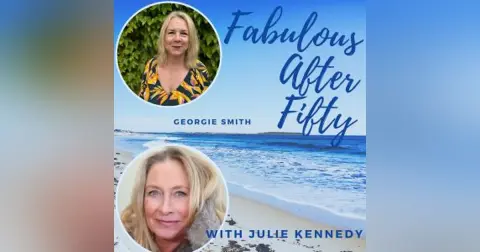 FABULOUS AFTER FIFTY! EPISODE 173 – GEORGIE SMITH- Midlife isn’t the end – it’s the invitation to reclaiming your identity, energy, and voice