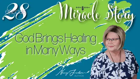 Miracle Story | God Brings Healing in Many Ways - Episode 28