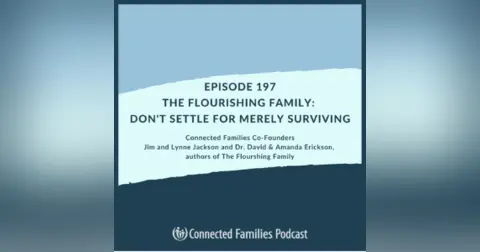 The Flourishing Family: Don't Settle for Merely Surviving
