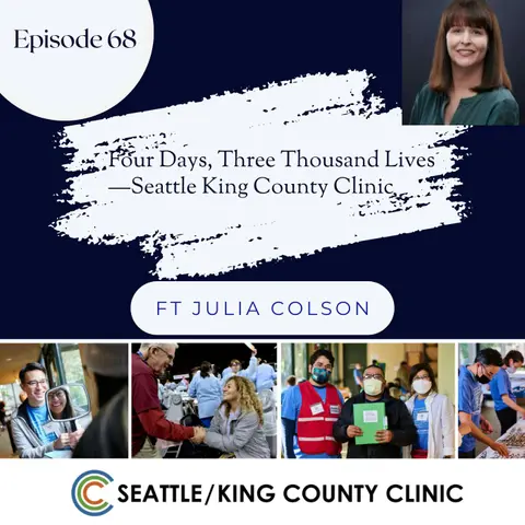 68 I Four Days, Three Thousand Lives—Seattle King County Clinic w/ Julia Colson
