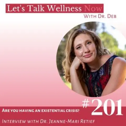 Episode 201: Are You Having An Existential Crisis? With Dr. Jeanne-Mari Retief