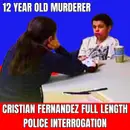 Cristian Fernandez 12 Year Old Murderer Full Length Police Interrogation