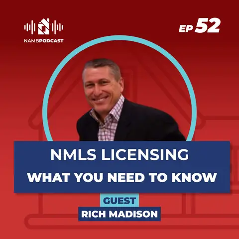 Episode 52: NMLS Licensing Made Clear: Renewal, CE & More with Rich Madison