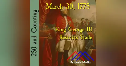 March 30, 1775: King George III Restricts Trade