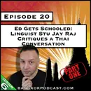 Ed Gets Schooled: Linguist Stu Jay Raj Critiques a Thai Conversation [S6.E20]