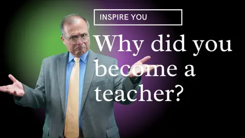 Why did you become a teacher?