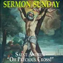 And Saint Andrew Cried “Oh Precious Cross!”