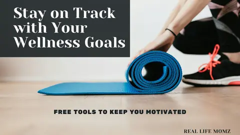 Stay on Track with Your Wellness Goals: Free Tools to Keep You Motivated