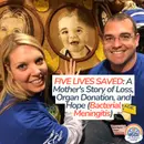 Five Lives Saved: A Mother's Story of Loss, Organ Donation, and Hope (Bacterial Meningitis)