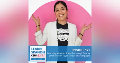 Learning Mexican Spanish through Culture (Interview with Nayeli Mulato, Zaloa Languages) ♫ 122