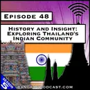History and Insight: Exploring Thailand’s Indian Community [S5.E48]