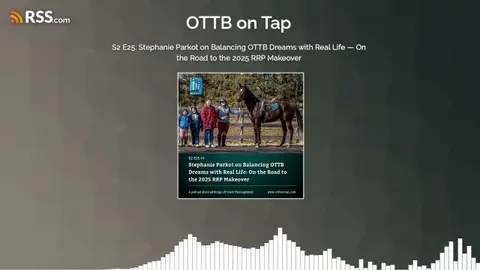 S2 E25: Stephanie Parkot on Balancing OTTB Dreams with Real Life — On the Road to the 2025...