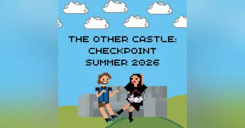 The Other Castle: Checkpoint Summer 2026