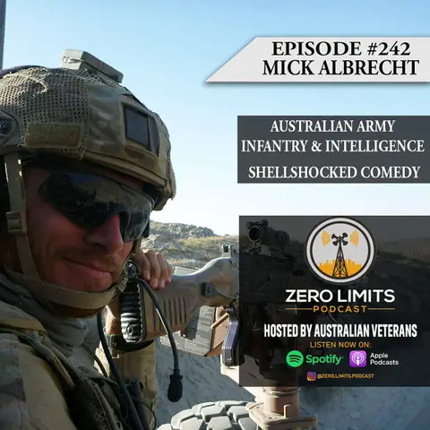 Ep. 242 Mick Albrecht Australian Army Infantry 25/49 RQR - 3RAR & Intelligence / Stand Up Comedian - Shellshocked Comedy