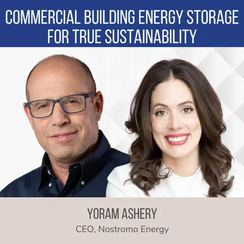 Commercial Building Energy Storage: Combat Energy Costs, Intermittent Renewables and Emissions ft. Yoram Ashery (Nostromo Energy)