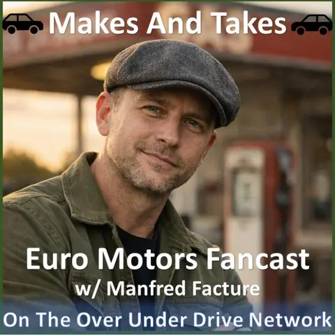 Makes and Takes Euro Motors Fancast - 10/22/2026