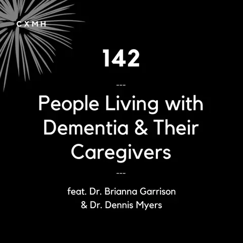 142 - People Living With Dementia and Their Caregivers  (feat. Dr. Brianna Garrison & Dr. Dennis Myers)