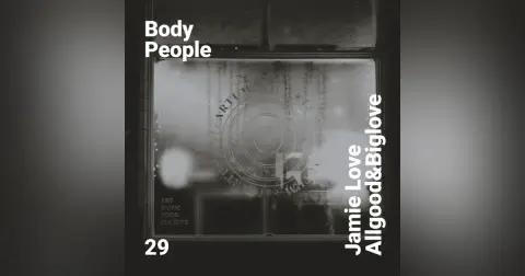 Body People 29 — Jamie Love & Allgood&Biglove @ Cafe Artum (Vinyl Set)