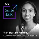 Mariam Ahmed: Co-Founder and CTO of Menza
