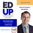 205: How to Coach Students - with Kai Drekmeier, Co-Founder, InsideTrack