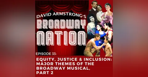 Episode 33: Equity, Justice & Inclusion: The Major Themes of the Broadway Musical, part 2