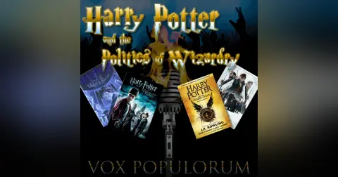 e74. Harry Potter and the Politics of Wizardry