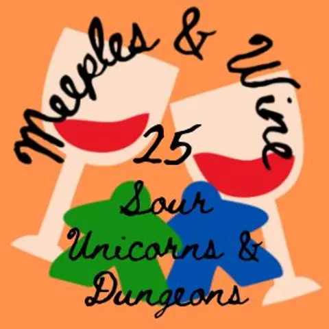 Meeples & Wine 25 – Sour Unicorns & Dungeons