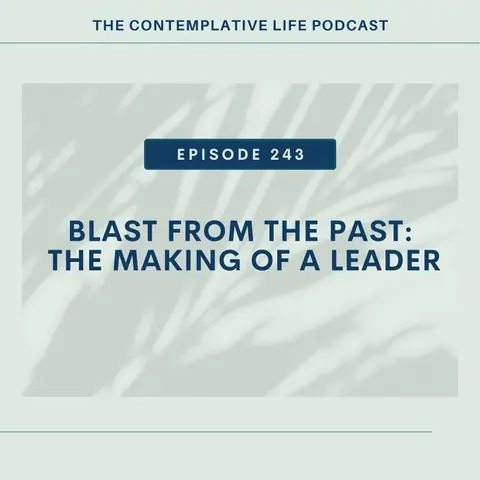 E 243    Blast From the Past: Making of A Leader