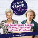 The Organizing Expert on Why Your Mess Isn't the Problem with Dana K. White