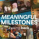 Meaningful Milestones: Looking Back