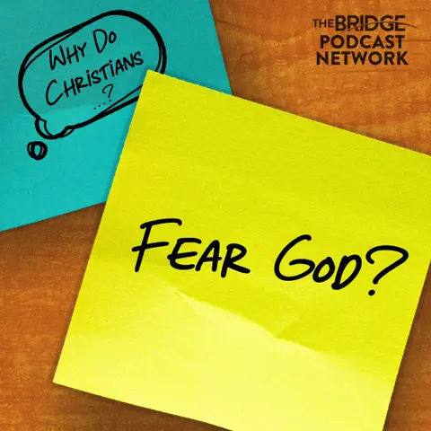 Why Do Christians Fear God?